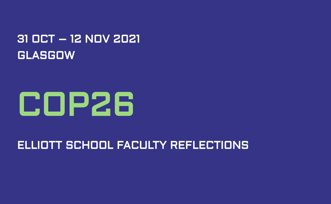 COP26: Elliott School Faculty Reflections