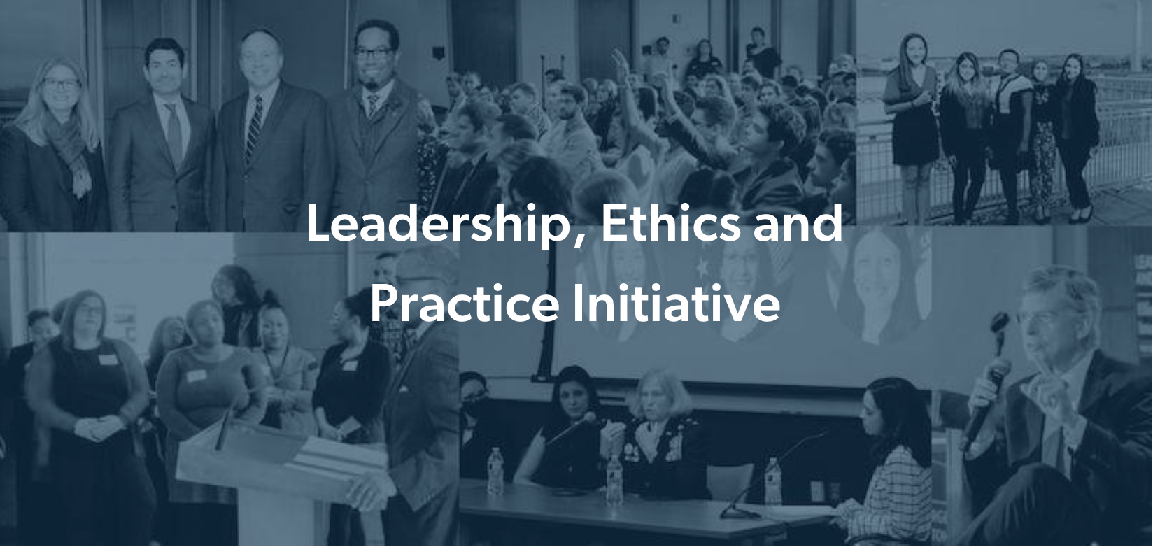 Leadership, Ethics and Practice Initiative text with a collage background of photos from the Elliott School with a blue overlay.