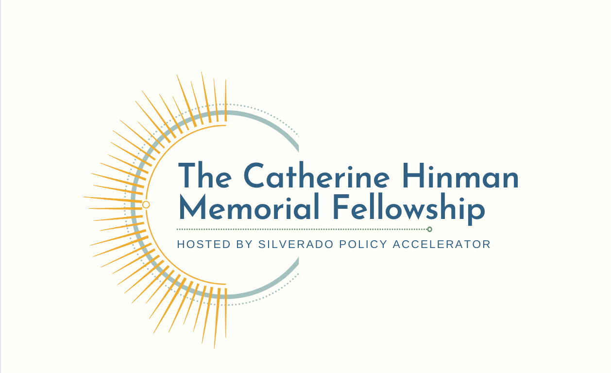 Text: The Catherine Hinman Memorial Fellowship hosted by Silverado Policy Accelerator