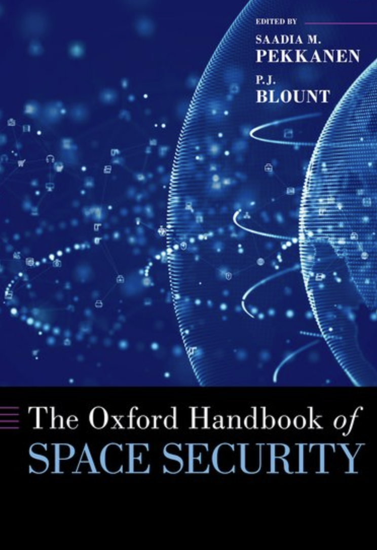 The Oxford Handbook of Space Security Edited by Saadia M. Pekkanen and P.J. Blount