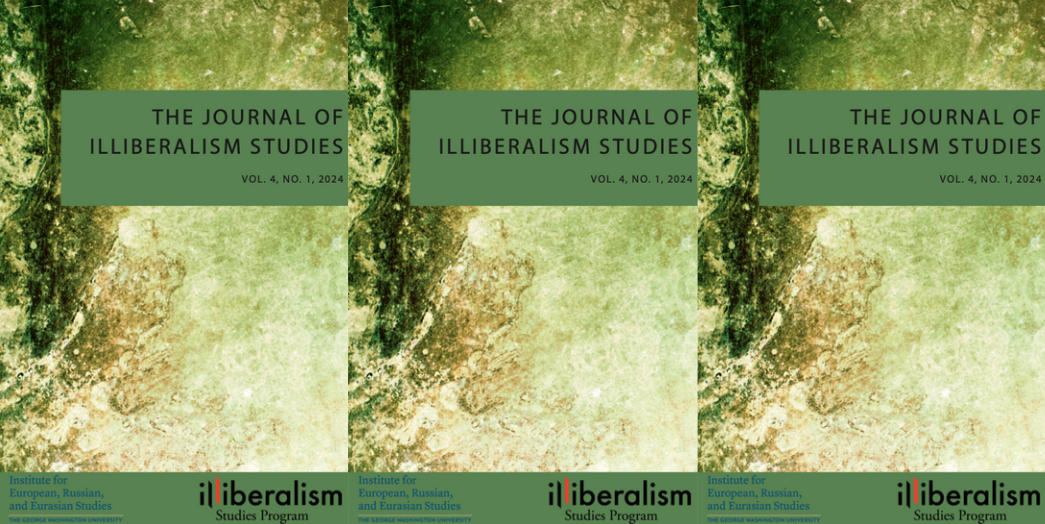 The Journal of Illiberalism Studies Vol. 4, No.1, 2024, The Institute for European Russian and Eurasian Studies The George Washington University illiberalism Studies Program