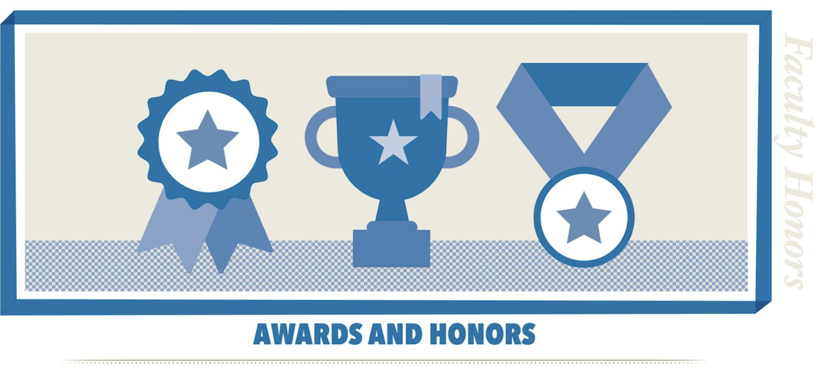 Graphics of a prize ribbon, trophy, and medal with text reading: Faculty Honors, Awards and Honors
