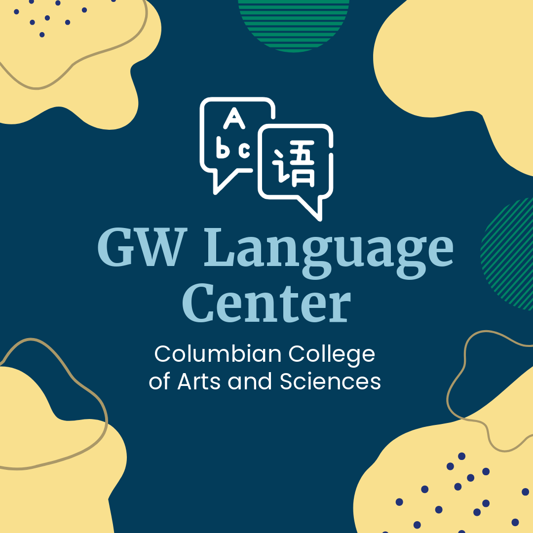 GW Language Center Columbian College of Arts and Sciences