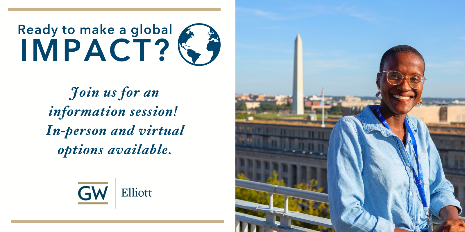 Ready to make a global impact? Join us for an information session. In-person and virtual options avaialble.