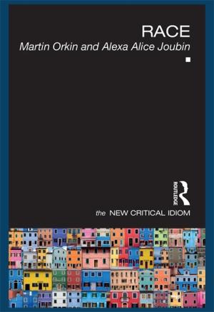 Race: The New Critical Idiom by Marin Orkin and Alexa Alice Joubin book cover