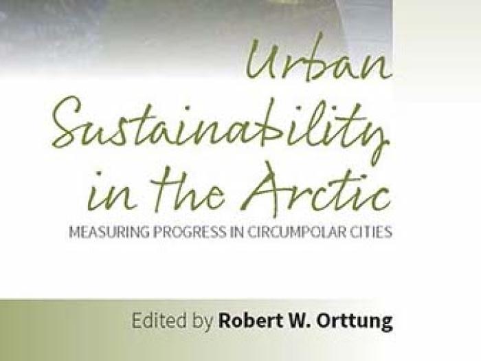 Text: Urban Sustainability in the Arctic edited by Robert W. Orttung