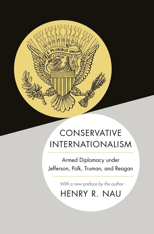 Book cover of Conservative Internationalism by Henry Nau